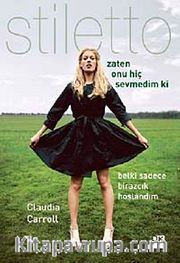 Zaten Onu Hiç Sevmedim ki <br /> Belki Sadece Biraz Hoşlandım-Stiletto