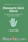 Ebeveynin Gücü Adına! Yeni Nesil Anneler ve Babalar İçin Ayakta Kalma Rehberi