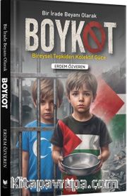 Bir İrade Beyanı Olarak Boykot <br /> Bireysel Tepkiden Kolektif Güce