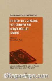 İmam Ahmed'in Yazmadığı Kitap Er-Redd Ale'z-Zenadıka Ve'l Cehmiyye'nin Gerçek Müellifi Kimdir?