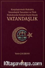 Karşılaştırmalı Hukukta Vatandaşlık Tanımları ve Türk Hukukunda Hukuki Statü Olarak Vatandaşlık