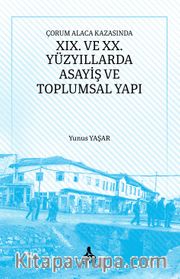Çorum Alaca Kazasında XIX. Ve XX. Yüzyıllarda Asayiş ve Toplumsal Yapı