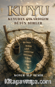 Kuyu <br /> Kuyudan Çıkardığım Bütün Şiirler