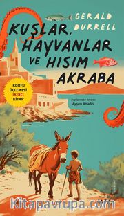 Kuşlar, Hayvanlar ve  Hısım Akraba / Korfu Üçlemesi İkinci Kitap