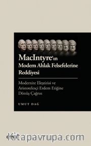 MacIntyre'ın Modern Ahlak Felsefelerine Reddiyesi Modernite Eleştirisi ve Aristotelesçi Erdem Etiğine Dönüş Çağrısı