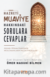 Hazreti Muaviye Hakkındaki Sorulara Cevaplar & Ashab-I Kiram Hakkında Müslümanların Nezih İtikadları