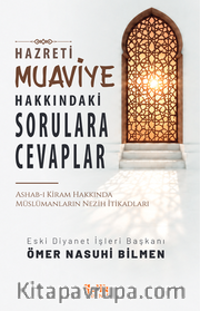 Hazreti Muaviye Hakkındaki Sorulara Cevaplar <br /> Ashab-I Kiram Hakkında Müslümanların Nezih İtikadları
