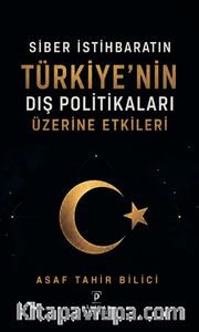 Siber İstihbaratın Türkiye'nin Dış Politikaları Üzerine Etkileri