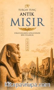 Antik Mısır <br /> Firavunların Gölgesinde Bir Uygarlık