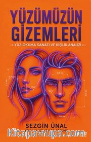 Yüzümüzün Gizemleri <br /> Yüz Okuma Sanatı ve Kişilik Analizi