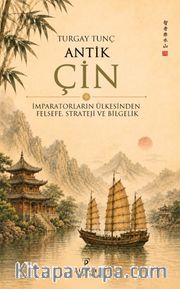 Antik Çin <br /> İmparatorların Ülkesinden Felfese, Strateji ve Bilgelik