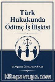 Türk Hukukuna Ödünç İş İlişkisi