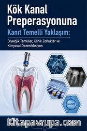 Kök Kanal Preperasyonuna Kanıt Temelli Yaklaşım: Biyolojik Temeller, Klinik Zorluklar ve Kimyasal Dezenfeksiyon
