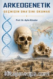 Arkeogenetik <br /> Geçmişin Dna'sını Okumak