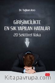 Girişimcilikte En Sık Yapılan Hatalar <br /> 20 Sektörel Vaka