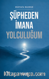 Şüpheden İmana Yolculuğum