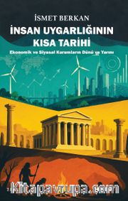 İnsan Uygarlığının Kısa Tarihi: Ekonomik ve Siyasal Kurumların Dünü ve Yarını