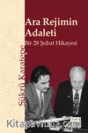 Ara Rejimin Adaleti & Bir 28 Şubat Hikayesi
