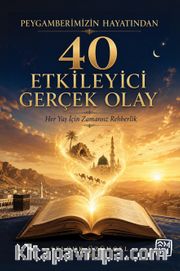 Peygamberimizin Hayatından 40 Etkileyici Gerçek Olay
