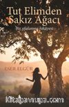 Tut Elimden Sakız Ağacı Bir Şifalanma Hikayesi