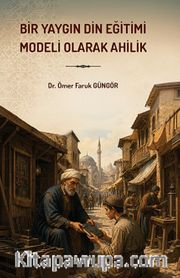Bir Yaygın Din Eğitimi Modeli Olarak Ahilik