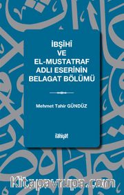 İbşîhî ve el-Müstatref Adlı Eserinin Belagat Bölümü