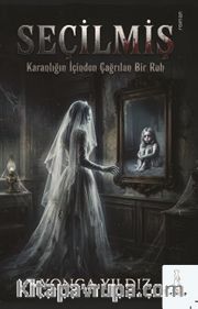 Seçilmiş <br /> Karanlığın İçinden Çağrılan Bir Ruh