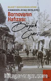 Zamanın Ayak Sesleri <br /> Bornovanın Hafızası: Büyük Çarşı