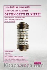 İş Sağlığı ve Güvenliği Sınavlarına Hazırlık Özetin Özeti El Kitabı