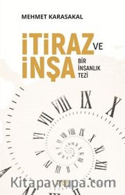 İtiraz ve İnşa <br /> Bir İnsanlık Tezi