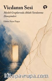 Vicdanın Sesi <br /> Meslek Gruplarında Ahlaki Yaralanma Deneyimleri