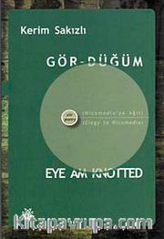 Gör-Düğüm / Eye Am Knotted