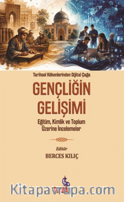 Tarihsel Kökenlerinden Dijital Çağa Gençliğin Gelişimi <br /> Eğitim, Kimlik ve Toplum Üzerine
