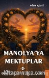 Manolya'ya Mektuplar 3