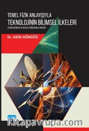 Temel Fizik Anlayışıyla Teknolojinin Bilimsel İlkeleri