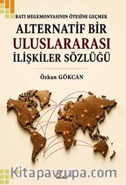 Batı Hegemonyasının Ötesine Geçmek <br /> Alternatif Bir Uluslararası İlişkiler Sözlüğü