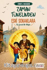 Zaman Tünelinden Eski Sokaklara (Üç Çocuk Bir Bilgin)