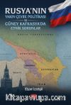 Rusya'nın Yakın Çevre Politikası ve Güney Kafkasya'da Etnik Sorunlar