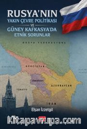 Rusya'nın Yakın Çevre Politikası ve Güney Kafkasya'da Etnik Sorunlar