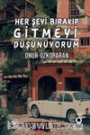 Her Şeyi Bırakıp Gitmeyi Düşünüyorum
