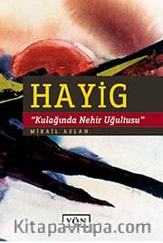 Hayig <br /> Kulağında Nehir Uğultusu