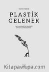 Plastik Gelenek & Geç-Modernite Geleneği Nasıl Plastikleştirdi