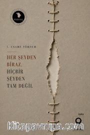 Her Şeyden Biraz Hiçbir Şeyden Tam Değil