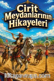 Cirit Meydanlarının Hikayeleri