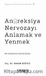 Anoreksiya Nervozayı Anlamak ve Yenmek / Hayatı Anlamak Serisi 7