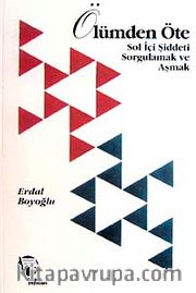 Ölümden Öte <br /> Sol İçi Şiddeti Sorgulamak ve Aşmak