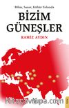 bilim, Sanat, Kültür Yolunda Bizim Güneşler