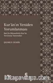 Kur'an'ın Yeniden Yorumlanması <br /> Batı'yla Münasebetin Kur'an Yorumuna Yansımaları