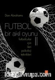 Futbol Bir Akıl Oyunu 2 <br /> Futbolcular İçin İleri Psikoloji Teknikleri