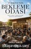 Türkiye'nin Bekleme Odası & Devlet, Siyaset ve Toplum Arasında Sıkışmış Bir Ülkenin Hikayesi